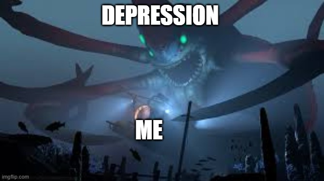 Reaper Leviathan Attack | DEPRESSION; ME | image tagged in reaper leviathan attack | made w/ Imgflip meme maker