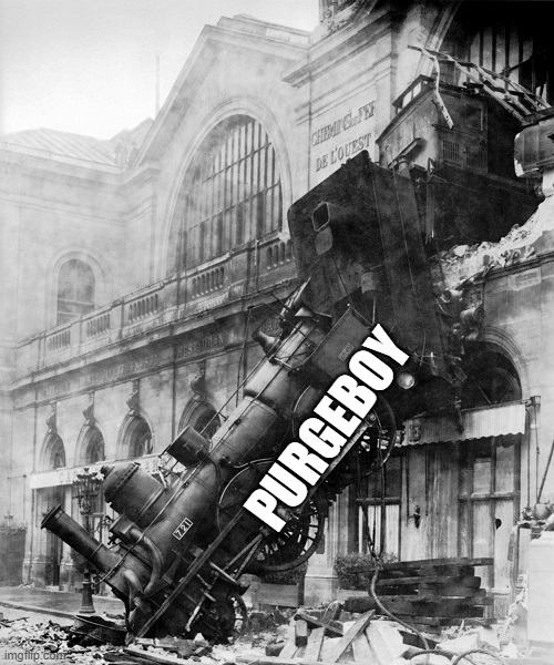 train wreck | PURGEBOY | image tagged in train wreck | made w/ Imgflip meme maker