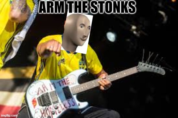 Arm the stonkless | ARM THE STONKS | image tagged in memes,rock and roll | made w/ Imgflip meme maker