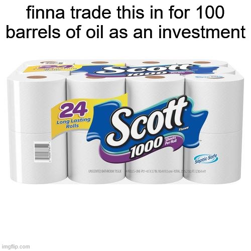 2020 oil price crash | finna trade this in for 100 barrels of oil as an investment | image tagged in vintage toilet paper,toilet paper,the price is right,2020 oil price crash | made w/ Imgflip meme maker