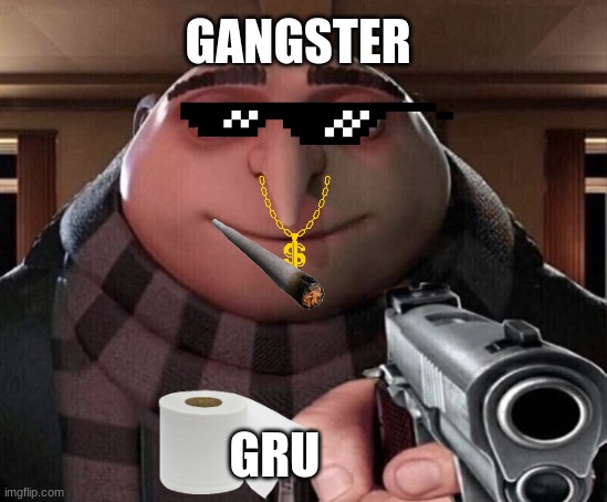 Gru Gun GANGSTER; GRU image tagged in gru gun made w/ Imgflip meme maker.