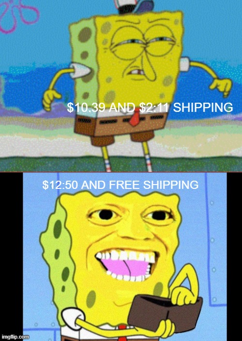 OoooOOOOOOOOOOOOOOooooooooo | $10.39 AND $2:11 SHIPPING; $12:50 AND FREE SHIPPING | image tagged in memes,funny,unoriginal | made w/ Imgflip meme maker