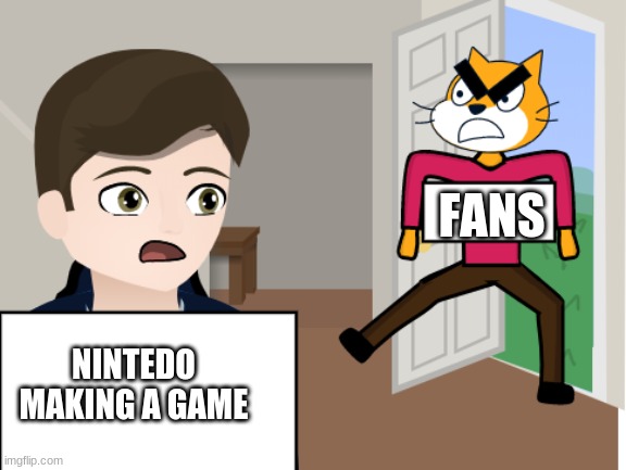Nintendo fans be like... | FANS; NINTEDO MAKING A GAME | image tagged in huntedskelly knockknock | made w/ Imgflip meme maker