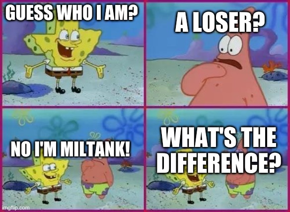 Texas Spongebob | A LOSER? GUESS WHO I AM? NO I'M MILTANK! WHAT'S THE DIFFERENCE? | image tagged in texas spongebob | made w/ Imgflip meme maker