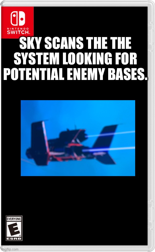He’s looking for team Chaoses base | SKY SCANS THE THE SYSTEM LOOKING FOR POTENTIAL ENEMY BASES. | image tagged in nintendo switch,no man's sky | made w/ Imgflip meme maker