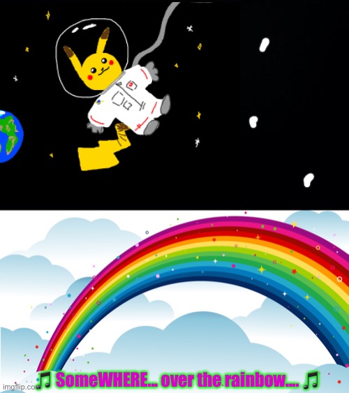 Way up high... | 🎵 SomeWHERE... over the rainbow.... 🎵 | image tagged in pikachu | made w/ Imgflip meme maker