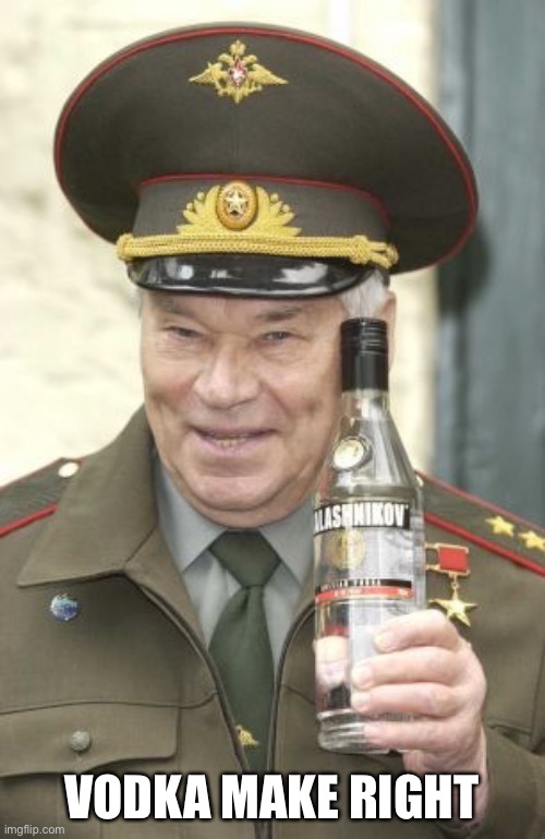 Kalashnikov vodka | VODKA MAKE RIGHT | image tagged in kalashnikov vodka | made w/ Imgflip meme maker