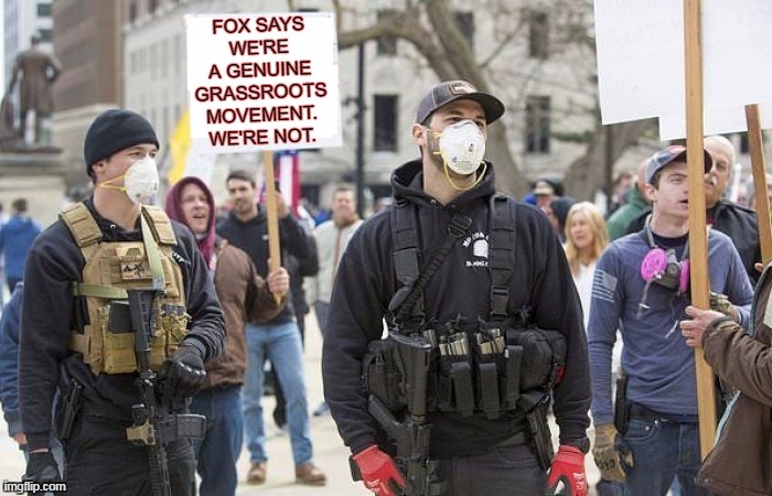 Three dollar bill. | FOX SAYS WE'RE A GENUINE GRASSROOTS MOVEMENT.
WE'RE NOT. | image tagged in coronavirus,covid-19,phony | made w/ Imgflip meme maker