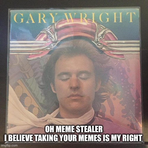 OH MEME STEALER
I BELIEVE TAKING YOUR MEMES IS MY RIGHT | image tagged in meme stealing license,meme stealer,i stole your meme,its meem not me me | made w/ Imgflip meme maker