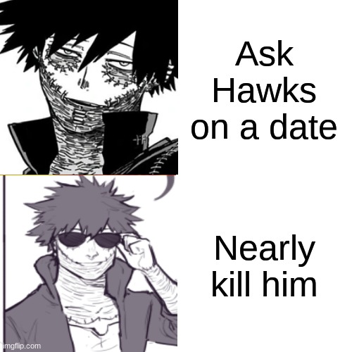 Sorry for the spoiler but am i right | Ask Hawks on a date; Nearly kill him | image tagged in my hero academia,dabi,anime,hawks,shipping,hotwings | made w/ Imgflip meme maker