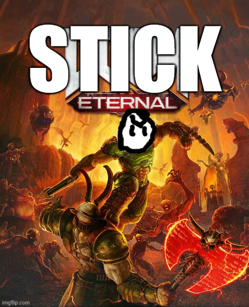 Doom Eternal | STICK | image tagged in doom eternal | made w/ Imgflip meme maker