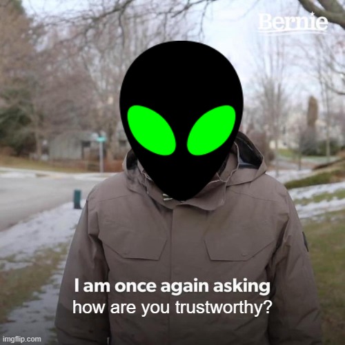 How are you trustworthy? New stream owner announcing Friday. (UPDATE: I've been told that you need to be approved by all owners) | how are you trustworthy? | image tagged in memes,bernie i am once again asking for your support | made w/ Imgflip meme maker