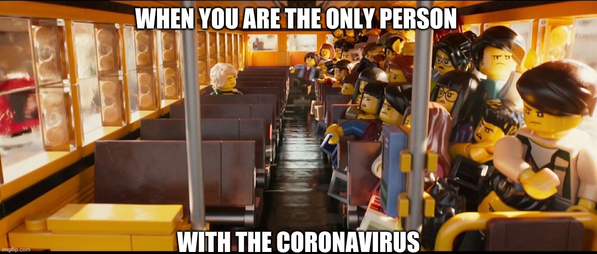 Gavin Stodghill | WHEN YOU ARE THE ONLY PERSON; WITH THE CORONAVIRUS | image tagged in gavin stodghill | made w/ Imgflip meme maker