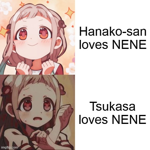 Drake Hotline Bling Meme | Hanako-san loves NENE; Tsukasa loves NENE | image tagged in memes,drake hotline bling | made w/ Imgflip meme maker