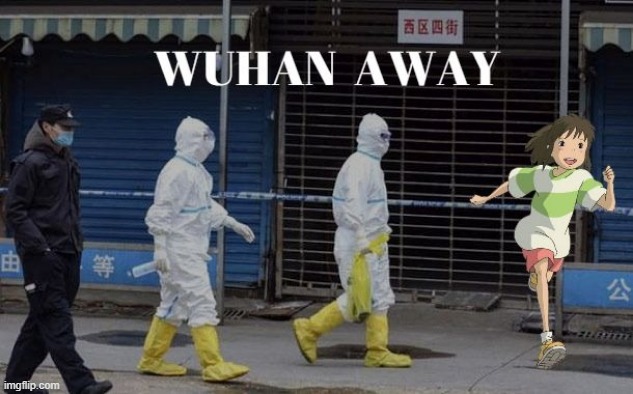 Wuhan Away | image tagged in spirited away,wuhan,ghibli,quarantine | made w/ Imgflip meme maker
