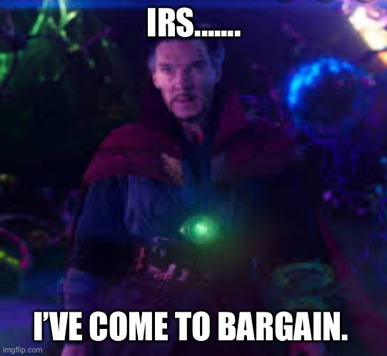 IRS....... I’VE COME TO BARGAIN. | made w/ Imgflip meme maker