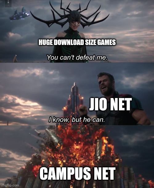 hela thor | HUGE DOWNLOAD SIZE GAMES; JIO NET; CAMPUS NET | image tagged in hela thor | made w/ Imgflip meme maker