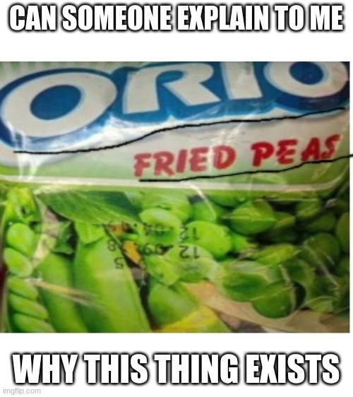 Orio. please no. | CAN SOMEONE EXPLAIN TO ME; WHY THIS THING EXISTS | image tagged in disgusting | made w/ Imgflip meme maker