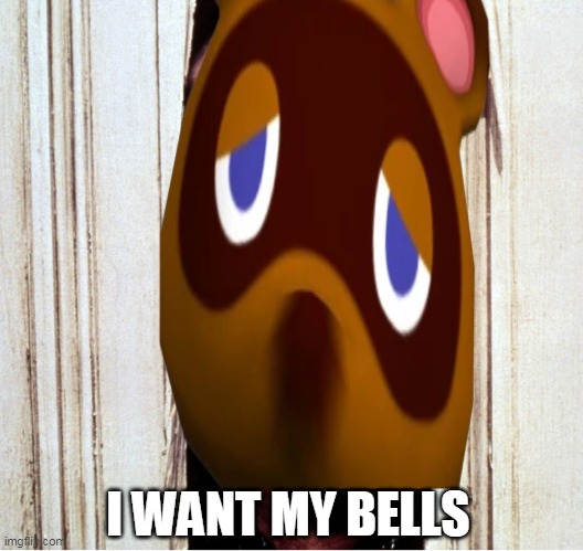 heres nook | I WANT MY BELLS | image tagged in heres johnny,animal crossing | made w/ Imgflip meme maker