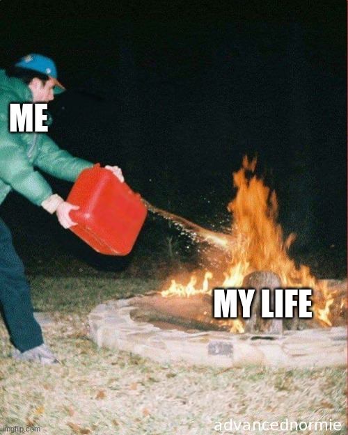 my life in a nutshell | ME; MY LIFE | image tagged in sad | made w/ Imgflip meme maker