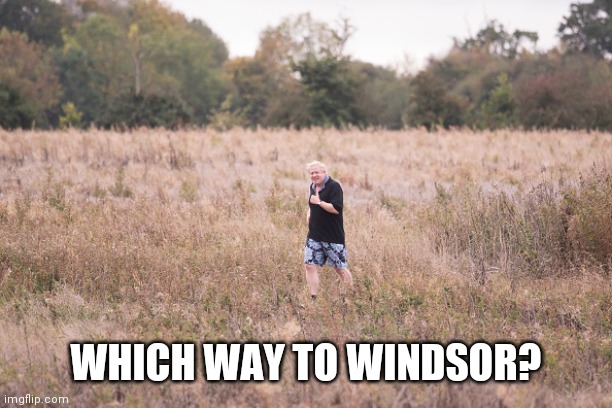 Where's Boris? | WHICH WAY TO WINDSOR? | image tagged in covid-19,stay home,lockdown,boris johnson,funny meme,stay at home | made w/ Imgflip meme maker