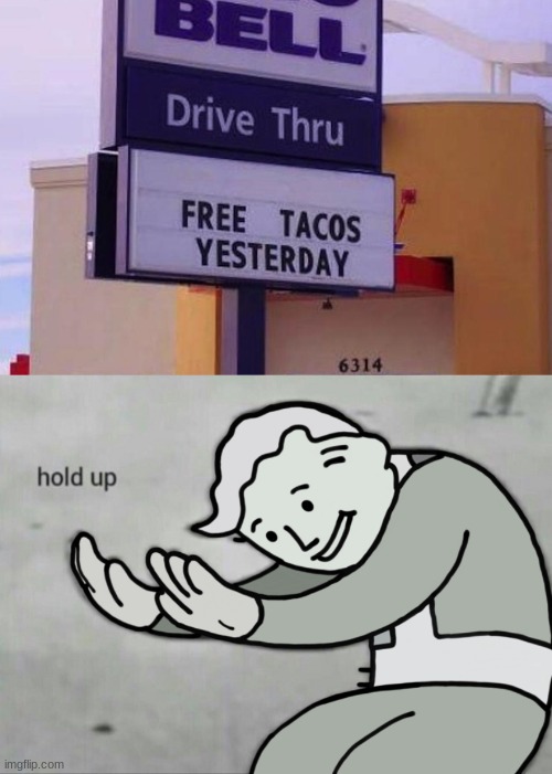 No no no, It's advertising... | image tagged in fallout hold up,sign fail,taco bell | made w/ Imgflip meme maker