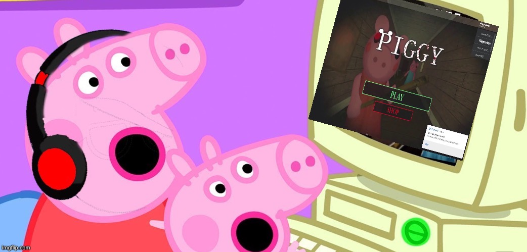 Peppa plays Piggy | image tagged in peppa_playz plays piggy | made w/ Imgflip meme maker