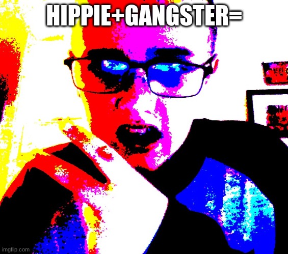 peace ya | HIPPIE+GANGSTER= | image tagged in peace | made w/ Imgflip meme maker