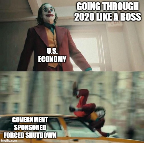 We will remember those who abused their power during this time | GOING THROUGH 2020 LIKE A BOSS; U.S. ECONOMY; GOVERNMENT SPONSORED FORCED SHUTDOWN | image tagged in joaquin phoenix joker car,politics,political meme,coronavirus | made w/ Imgflip meme maker