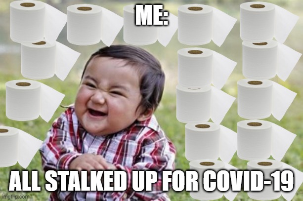 Evil Toddler | ME:; ALL STALKED UP FOR COVID-19 | image tagged in memes,evil toddler | made w/ Imgflip meme maker