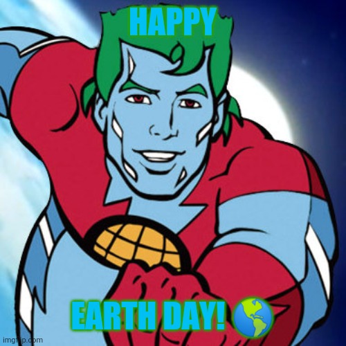 Today's the 50th anniversary of the first Earth Day! | HAPPY; EARTH DAY! 🌎 | image tagged in captain planet,earth day,50th anniversary,save the planet | made w/ Imgflip meme maker