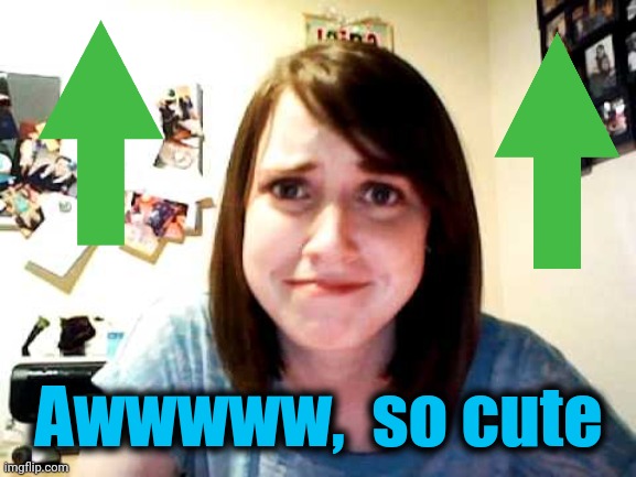 oag | Awwwww,  so cute | image tagged in oag | made w/ Imgflip meme maker