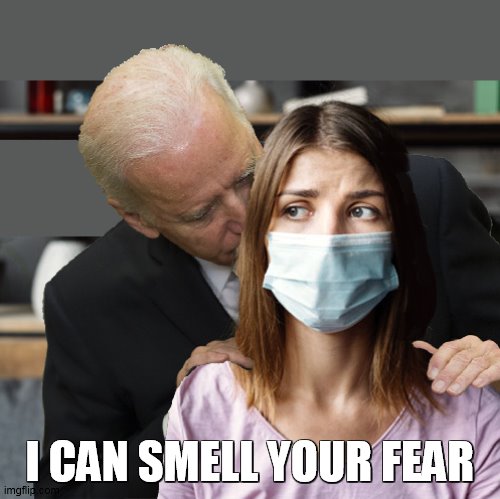 Joe Can Smell It | I CAN SMELL YOUR FEAR | image tagged in coronavirus | made w/ Imgflip meme maker