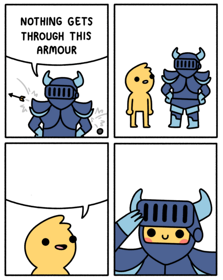 Safely Endangered “nothing gets through this armor Blank Meme Template