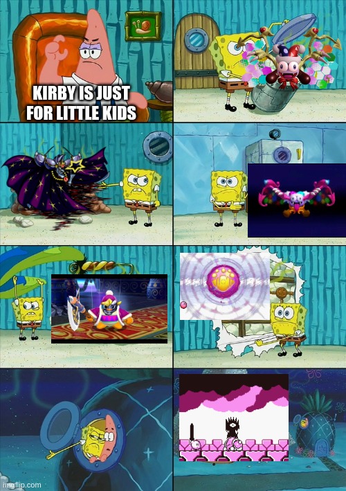 KIRBY can be SCARY | KIRBY IS JUST FOR LITTLE KIDS | image tagged in spongebob shows patrick garbage | made w/ Imgflip meme maker