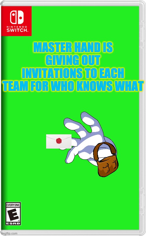 I wonder what they're for... | MASTER HAND IS GIVING OUT INVITATIONS TO EACH TEAM FOR WHO KNOWS WHAT | image tagged in nintendo switch | made w/ Imgflip meme maker