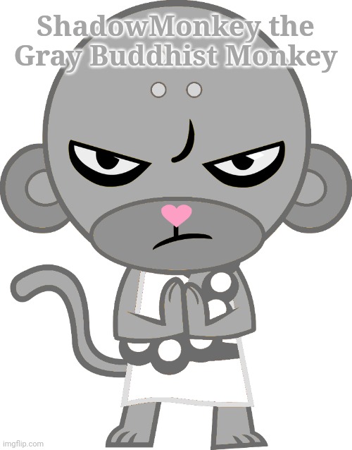 My 5th OC! | ShadowMonkey the Gray Buddhist Monkey | image tagged in shadowmonkey htf oc,happy tree friends | made w/ Imgflip meme maker