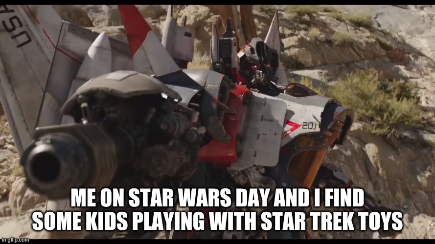 Blitzwing that looks identical to Starscream! | ME ON STAR WARS DAY AND I FIND SOME KIDS PLAYING WITH STAR TREK TOYS | image tagged in blitzwing that looks identical to starscream | made w/ Imgflip meme maker