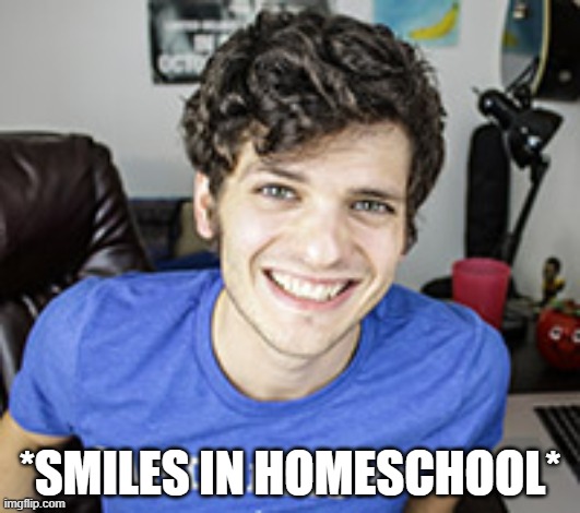 *SMILES IN HOMESCHOOL* | made w/ Imgflip meme maker