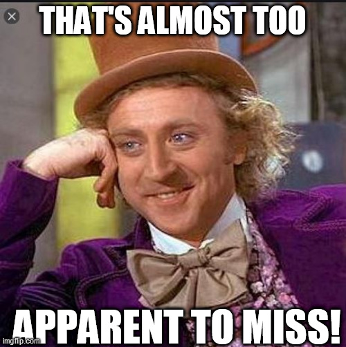 THAT'S ALMOST TOO APPARENT TO MISS! | made w/ Imgflip meme maker