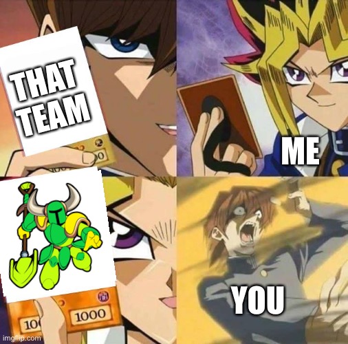 Yugioh card draw | ME YOU THAT TEAM | image tagged in yugioh card draw | made w/ Imgflip meme maker