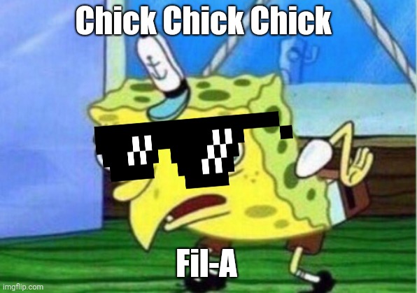 Chick-fil-A | Chick Chick Chick; Fil-A | image tagged in memes,mocking spongebob | made w/ Imgflip meme maker