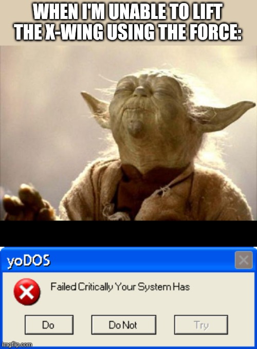 Pending restart the updates are |  WHEN I'M UNABLE TO LIFT THE X-WING USING THE FORCE: | image tagged in memes,yoda,windows,star wars,advice yoda,star wars yoda | made w/ Imgflip meme maker