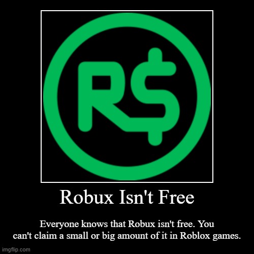 Robux Isn T Free Imgflip - t robux