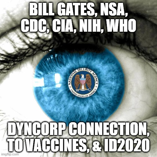 BILL GATES / CDC | BILL GATES, NSA, CDC, CIA, NIH, WHO; DYNCORP CONNECTION, TO VACCINES, & ID2020 | image tagged in cdc,bill gates,911,israel,jfk,coronavirus | made w/ Imgflip meme maker