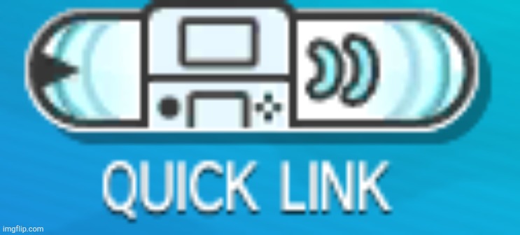 Quick Link 3DS | image tagged in quick link 3ds | made w/ Imgflip meme maker