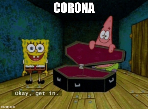 corona in spongebod | CORONA | image tagged in spongebob | made w/ Imgflip meme maker