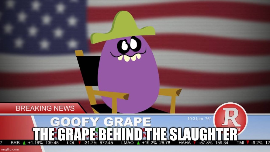 Its been so long | THE GRAPE BEHIND THE SLAUGHTER | image tagged in goofy grape,funny face,the man behind the slaughter,man behind the slaughter,fnaf,memes | made w/ Imgflip meme maker