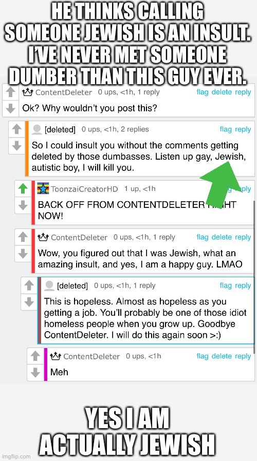 Bruh moment, this dude is an idiot | HE THINKS CALLING SOMEONE JEWISH IS AN INSULT. I’VE NEVER MET SOMEONE DUMBER THAN THIS GUY EVER. YES I AM ACTUALLY JEWISH | image tagged in bruh moment | made w/ Imgflip meme maker