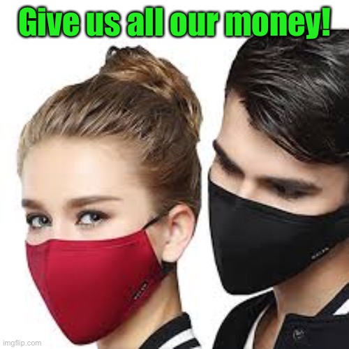 Mask Couple | Give us all our money! | image tagged in mask couple | made w/ Imgflip meme maker
